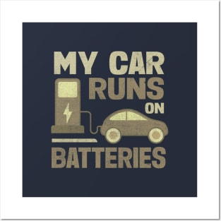 My Car Runs On Batteries Posters and Art